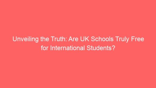 Unveiling The Truth Are Uk Schools Truly Free For International Students 7023 520x293